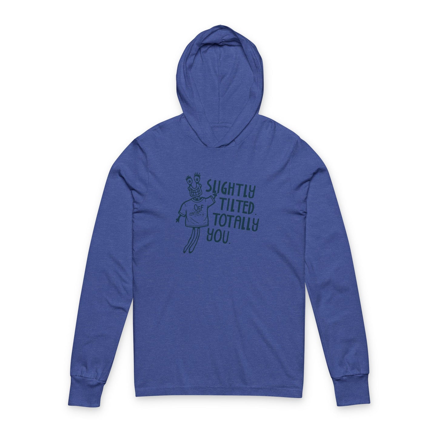 "Slightly Tilted, Totally You" Hooded Long Sleeve Tee