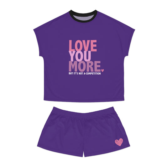 "Love You More, But It's Not a Competition" Women's Short Pajama Set
