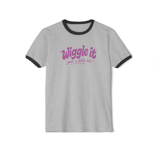 "Wiggle It Just A Little Bit" Ringer T-Shirt