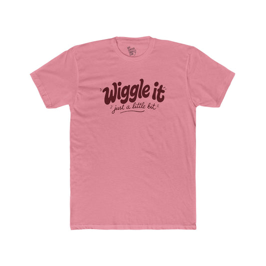 "Wiggle It, Just a Little Bit" T‑Shirt