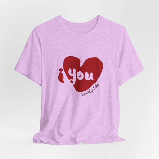 "I Love You, Really I do" Graphic Tee