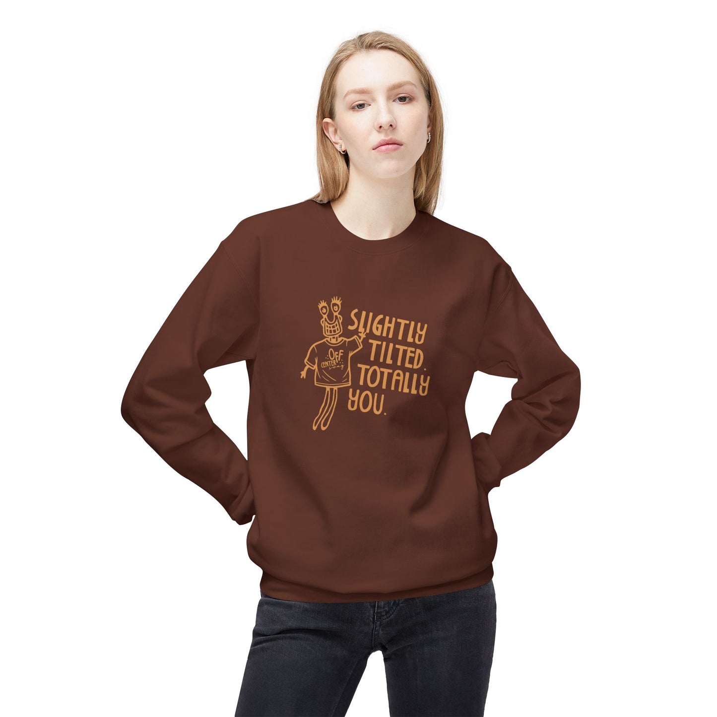 "Slightly Tilted Totally You" Crewneck Sweatshirt