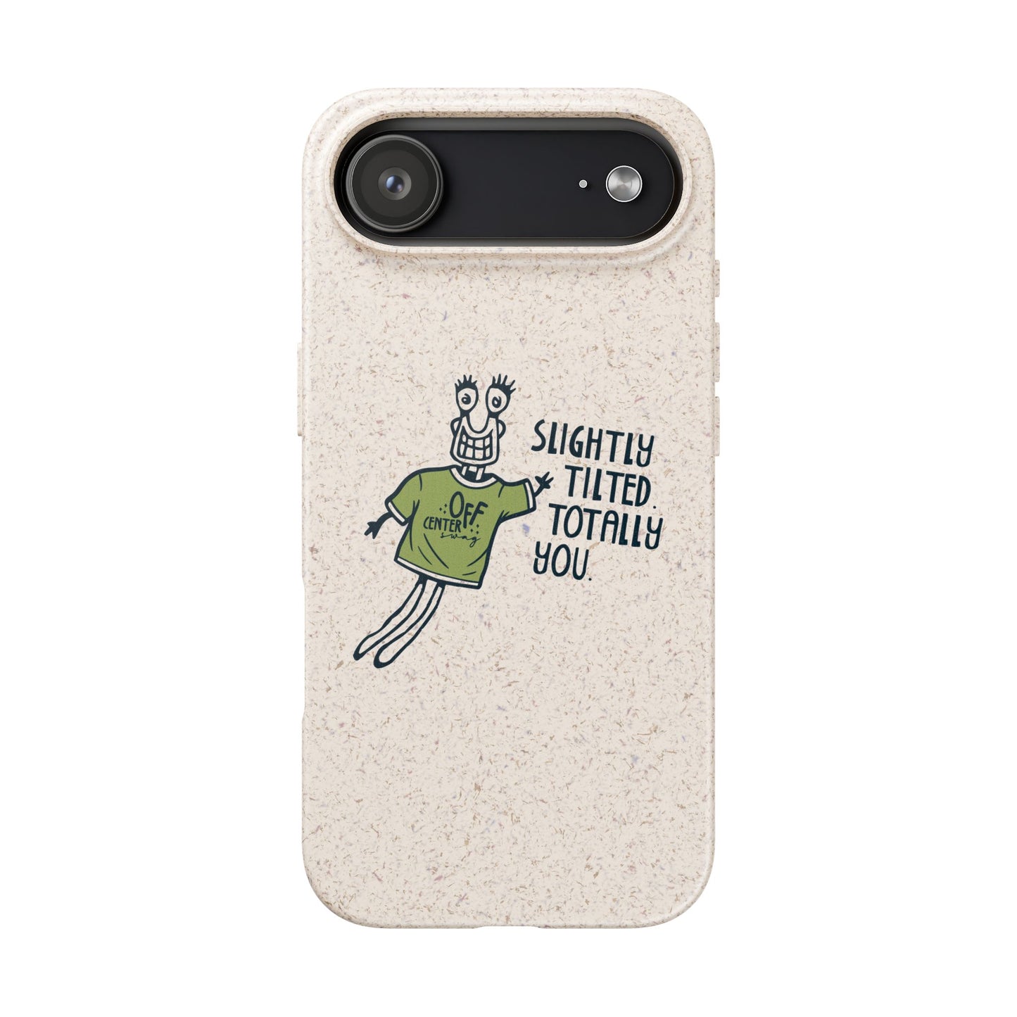 "Slightly Titled, Totally You"  —  Biodegradable Phone Case