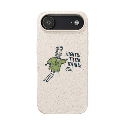"Slightly Titled, Totally You"  —  Biodegradable Phone Case