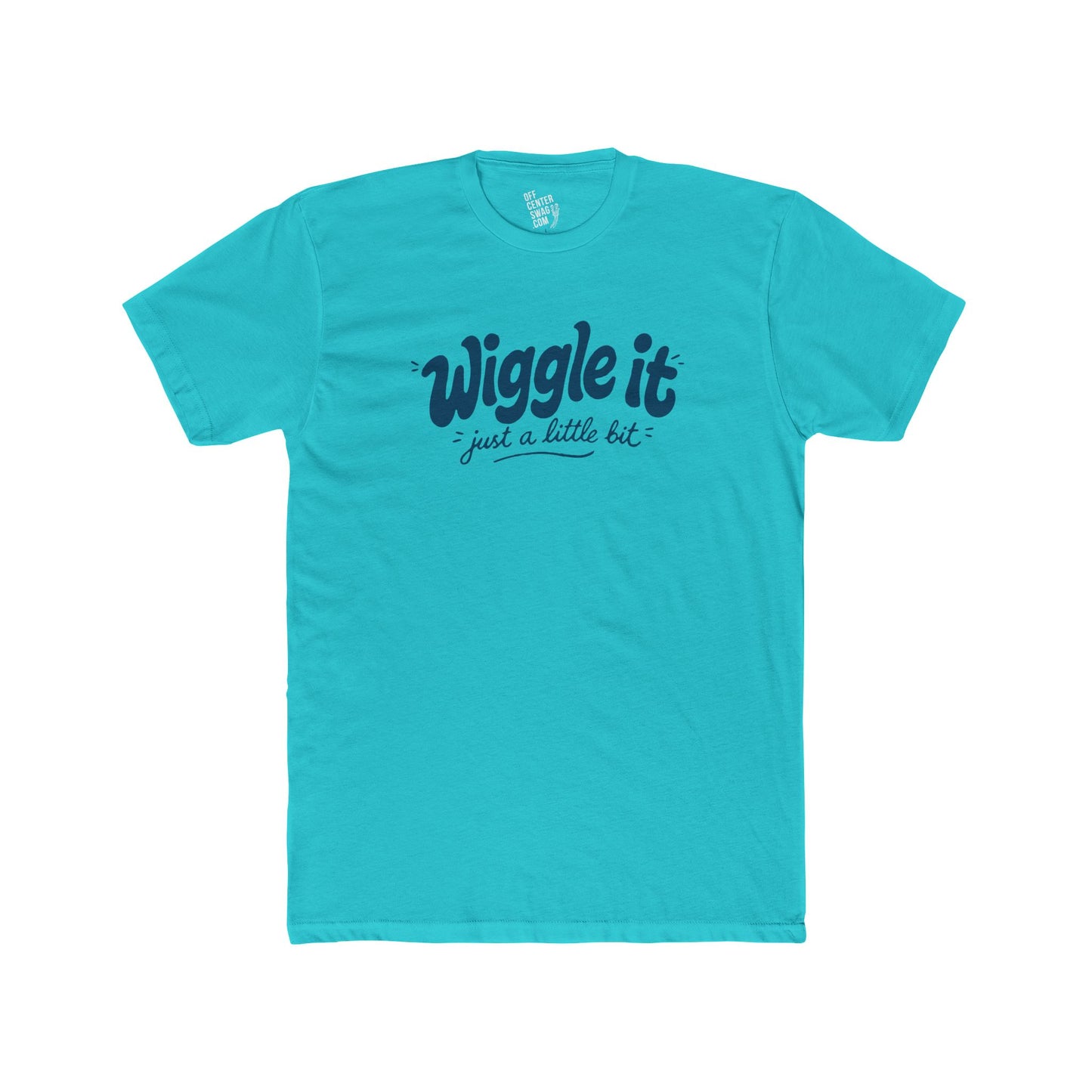 "Wiggle It, Just a Little Bit" T‑Shirt