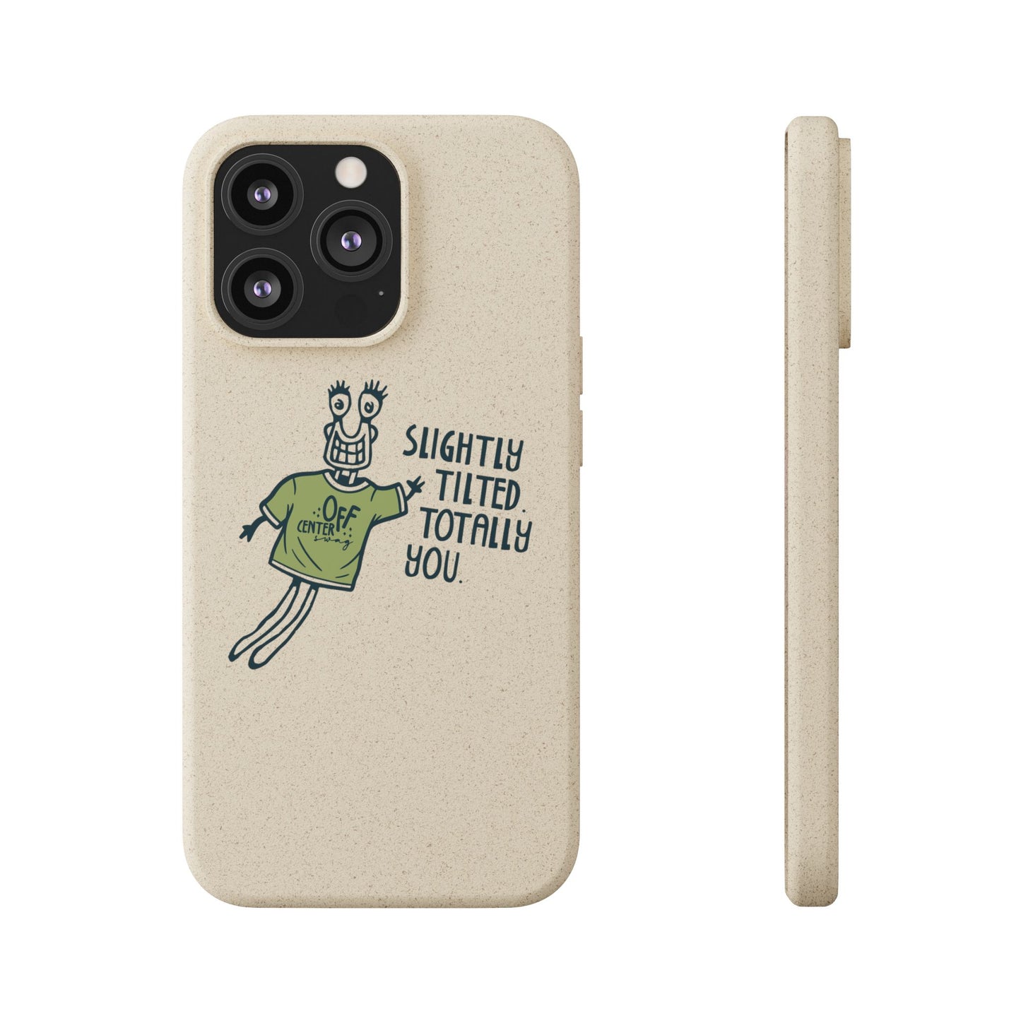 "Slightly Titled, Totally You"  —  Biodegradable Phone Case