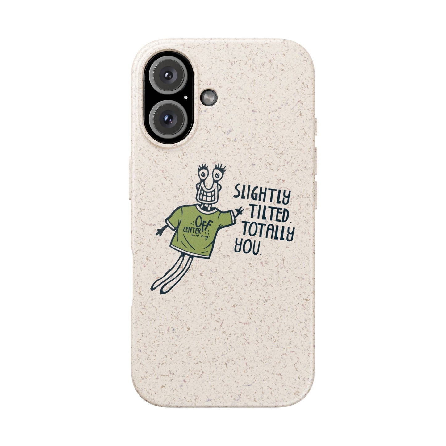 "Slightly Titled, Totally You"  —  Biodegradable Phone Case