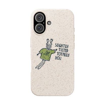 "Slightly Titled, Totally You"  —  Biodegradable Phone Case