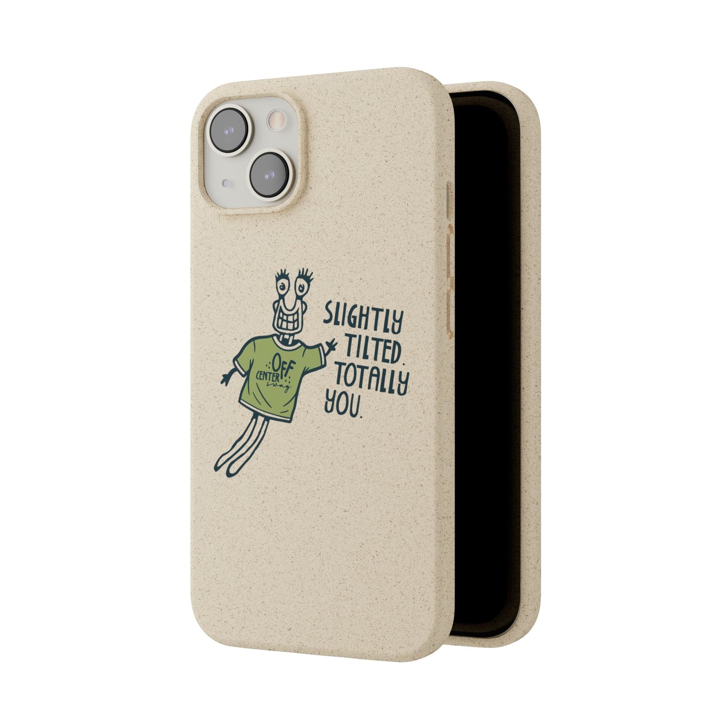 "Slightly Titled, Totally You"  —  Biodegradable Phone Case