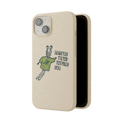 "Slightly Titled, Totally You"  —  Biodegradable Phone Case