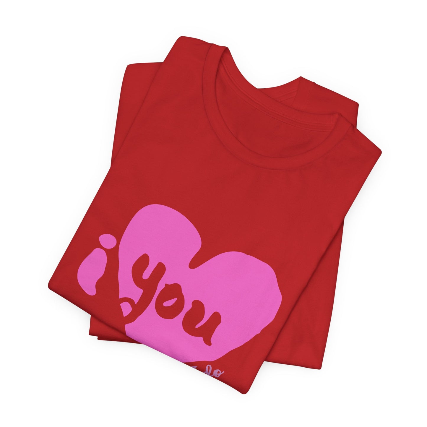 "I Love You, Really I do" Graphic Tee