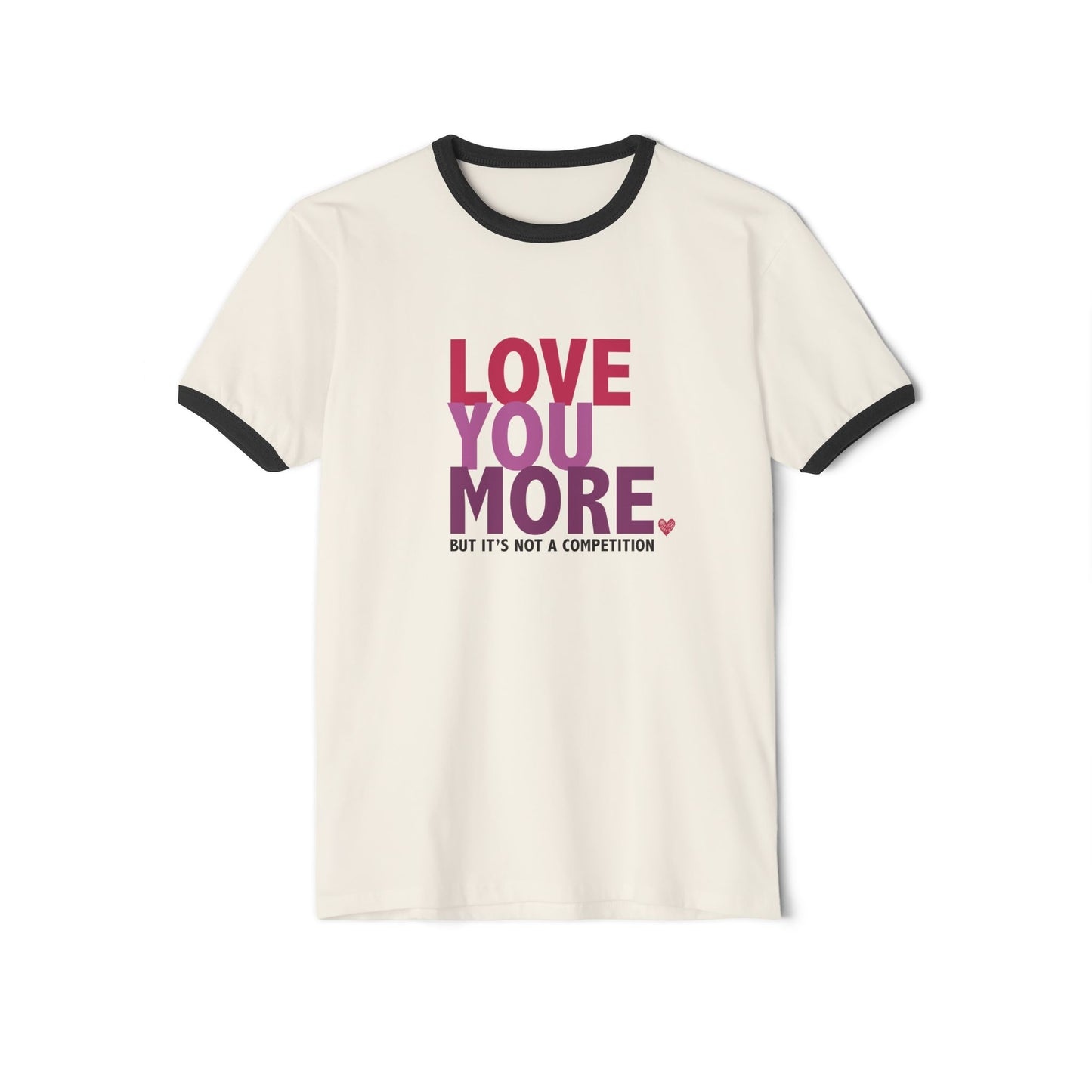 "Love You More, But It's Not a Competition" Ringer Tee