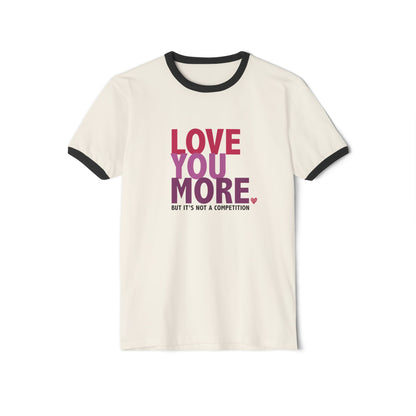 "Love You More, But It's Not a Competition" Ringer Tee
