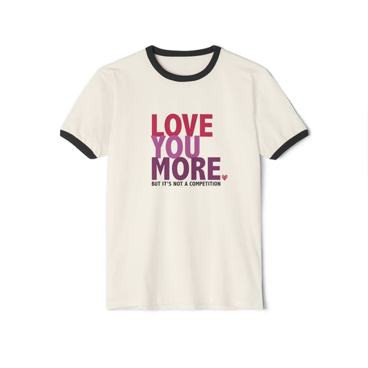 "Love You More, But It's Not a Competition" Ringer Tee
