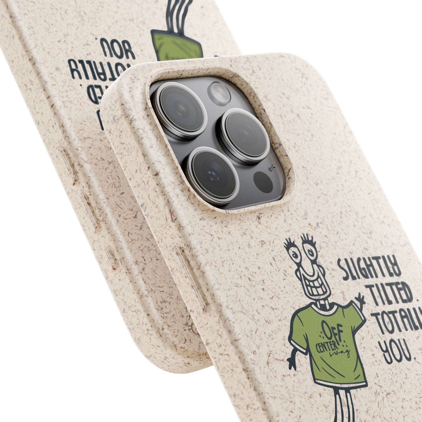 "Slightly Titled, Totally You"  —  Biodegradable Phone Case