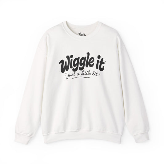 "Wiggle it just a little bit" Graphic Pullover