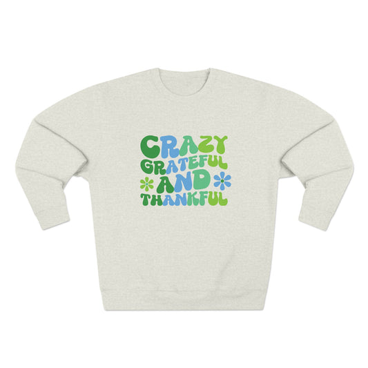 "Crazy Grateful and Thankful" Crewneck Sweatshirt