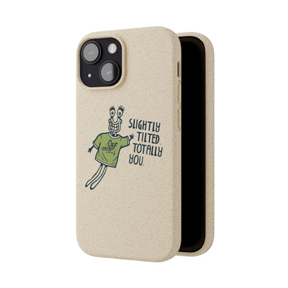 "Slightly Titled, Totally You"  —  Biodegradable Phone Case