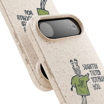 "Slightly Titled, Totally You"  —  Biodegradable Phone Case