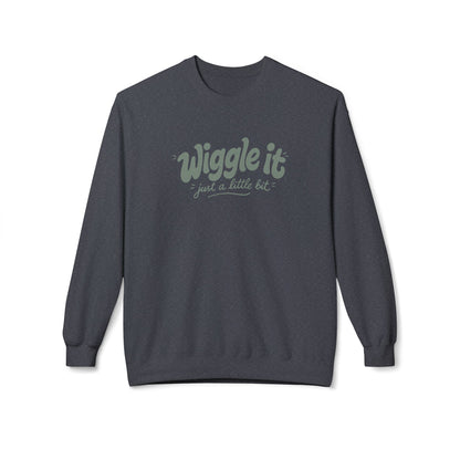 "Wiggle it just a little bit" Crewneck Sweatshirt