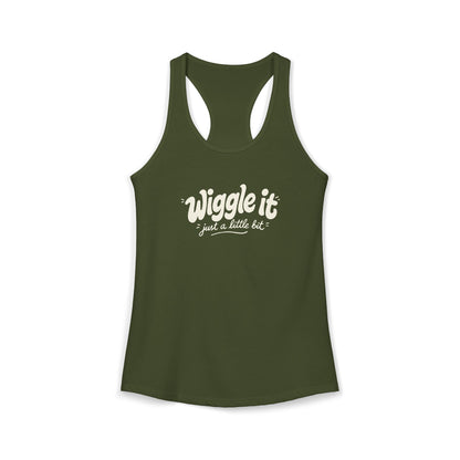 "Wiggle It, Just A Little Bit" Women's Ideal Racerback Tank