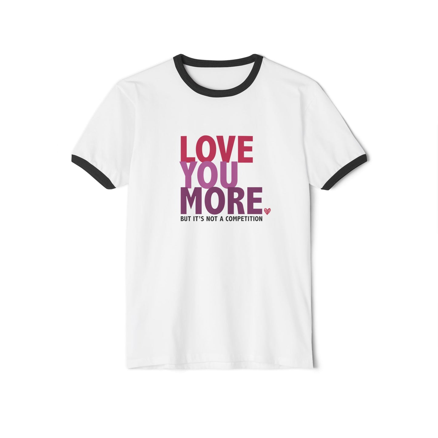 "Love You More, But It's Not a Competition" Ringer Tee