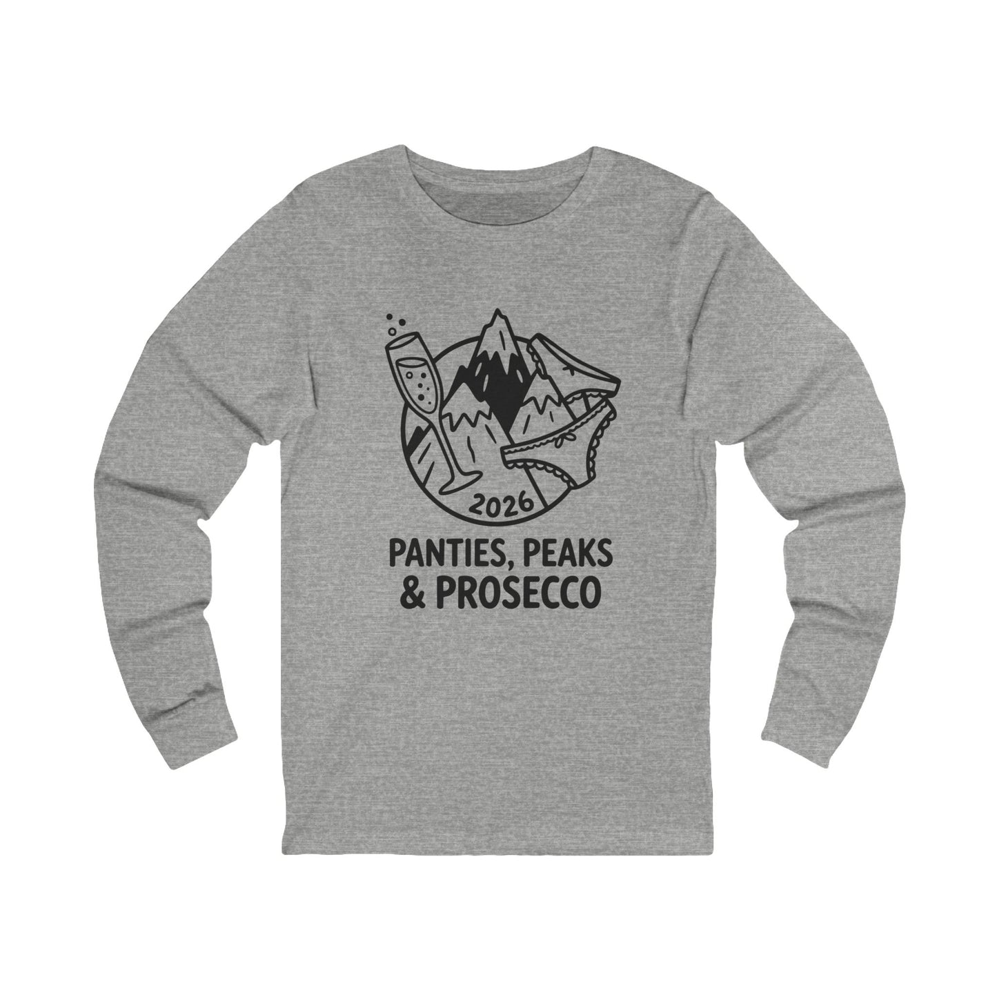 Long Sleeve Tee — "Panties, Peaks & Prosecco"