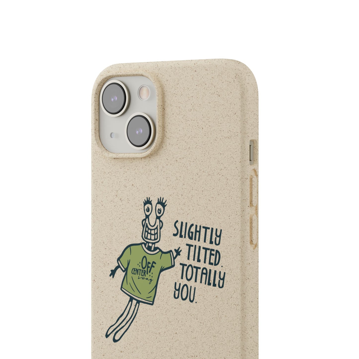 "Slightly Titled, Totally You"  —  Biodegradable Phone Case