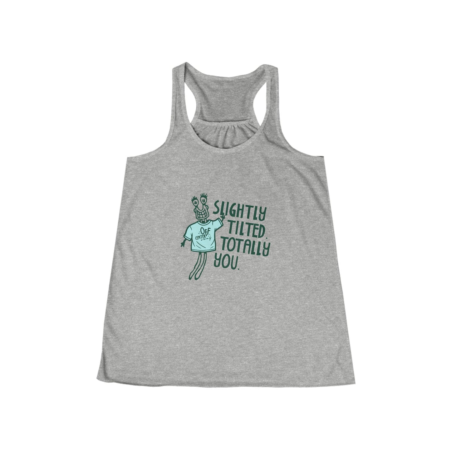 "Slightly Tilted Totally You" Racerback Tank
