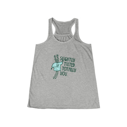 "Slightly Tilted Totally You" Racerback Tank