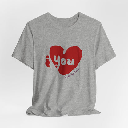 "I Love You, Really I do" Graphic Tee