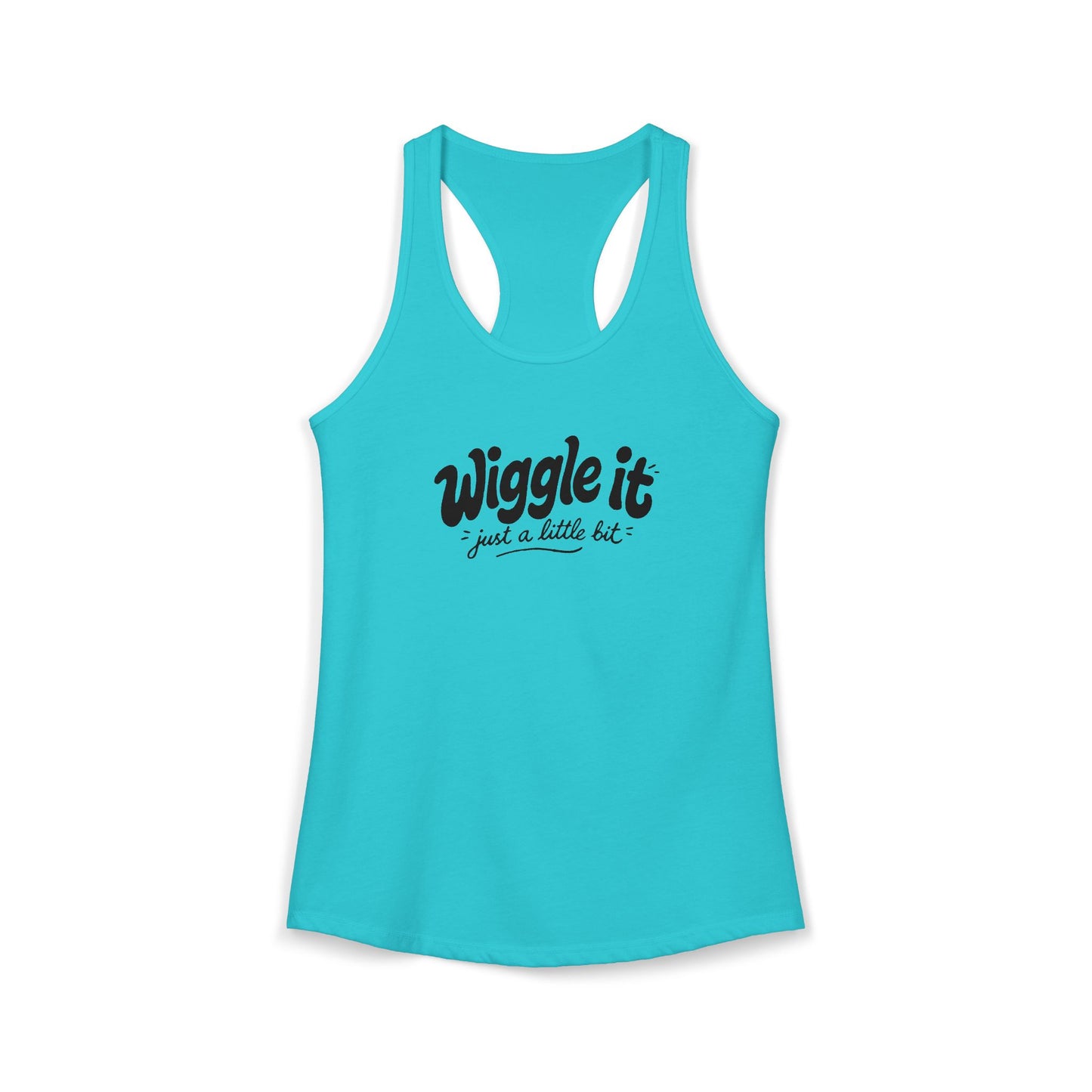 "Wiggle It, Just A Little Bit" Women's Ideal Racerback Tank
