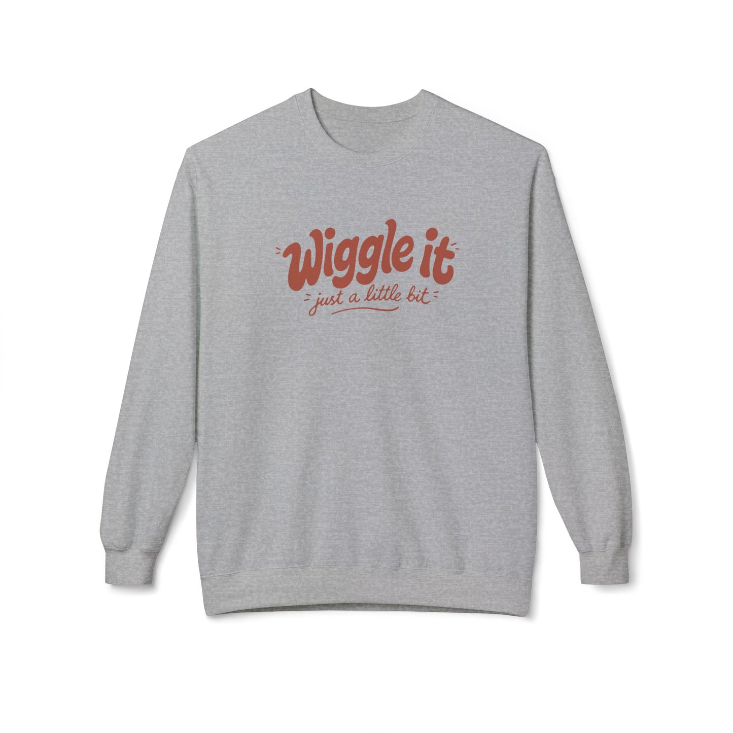 "Wiggle it just a little bit" Crewneck Sweatshirt