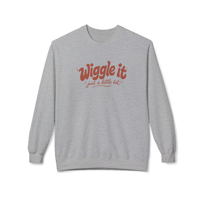 "Wiggle it just a little bit" Crewneck Sweatshirt