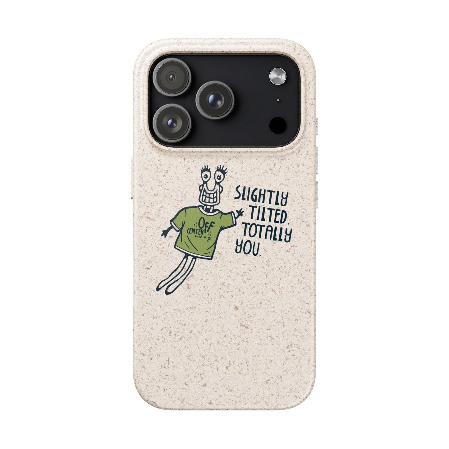 "Slightly Titled, Totally You"  —  Biodegradable Phone Case