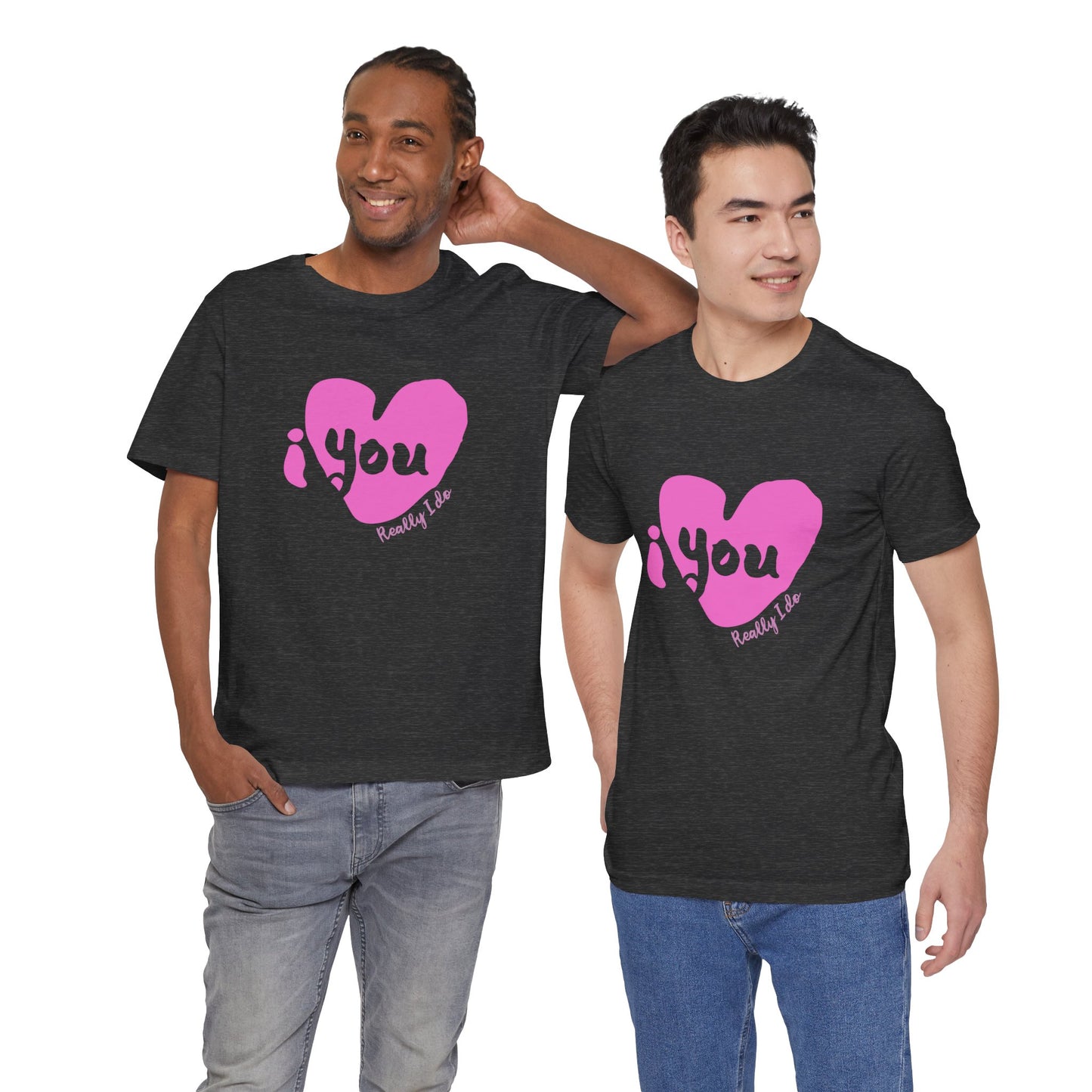 "I Love You, Really I do" Graphic Tee