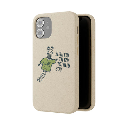 "Slightly Titled, Totally You"  —  Biodegradable Phone Case