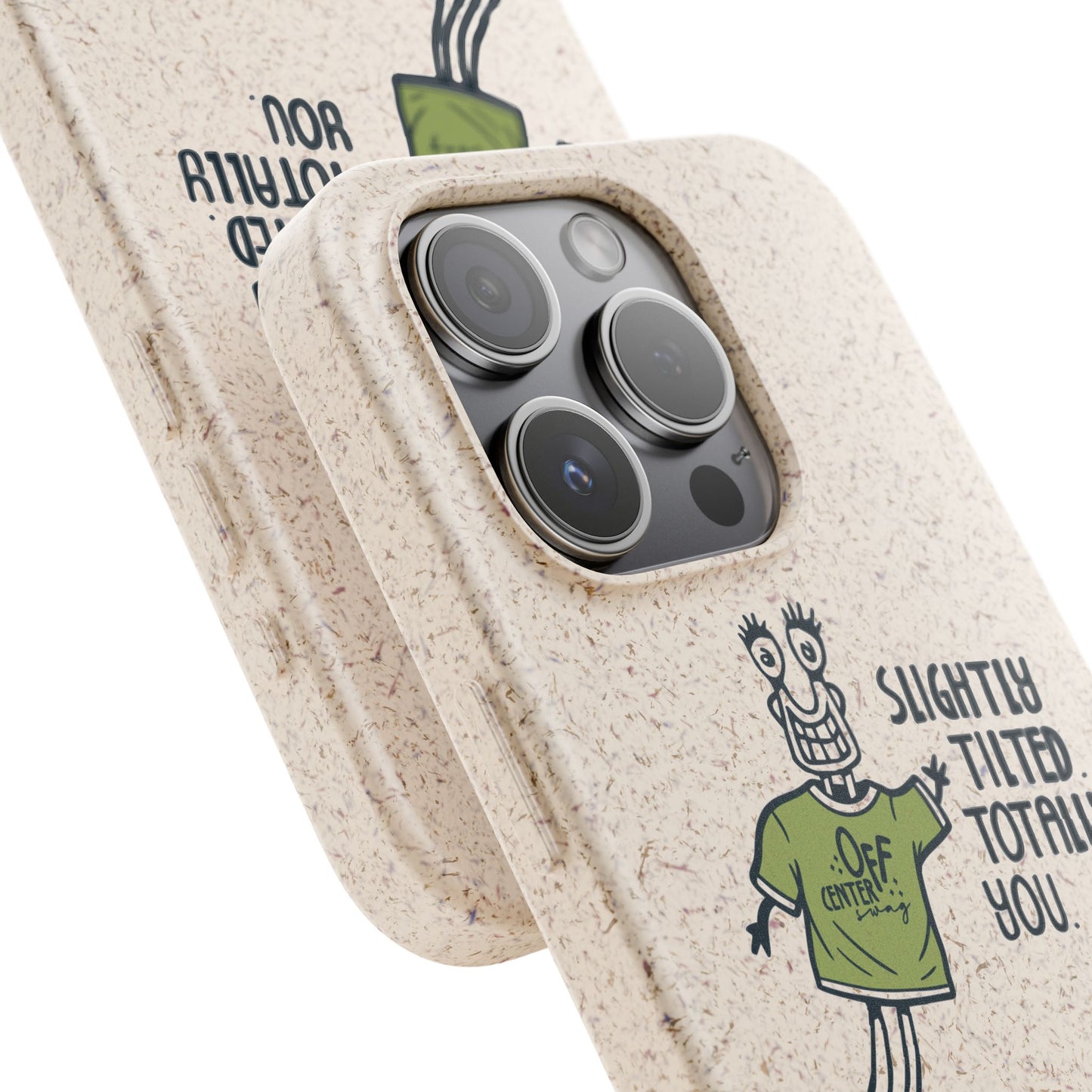 "Slightly Titled, Totally You"  —  Biodegradable Phone Case