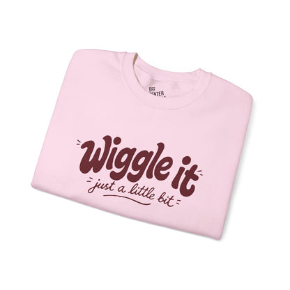 "Wiggle it just a little bit" Graphic Pullover