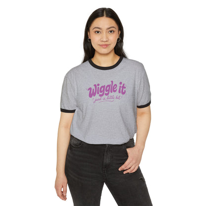"Wiggle It Just A Little Bit" Ringer T-Shirt
