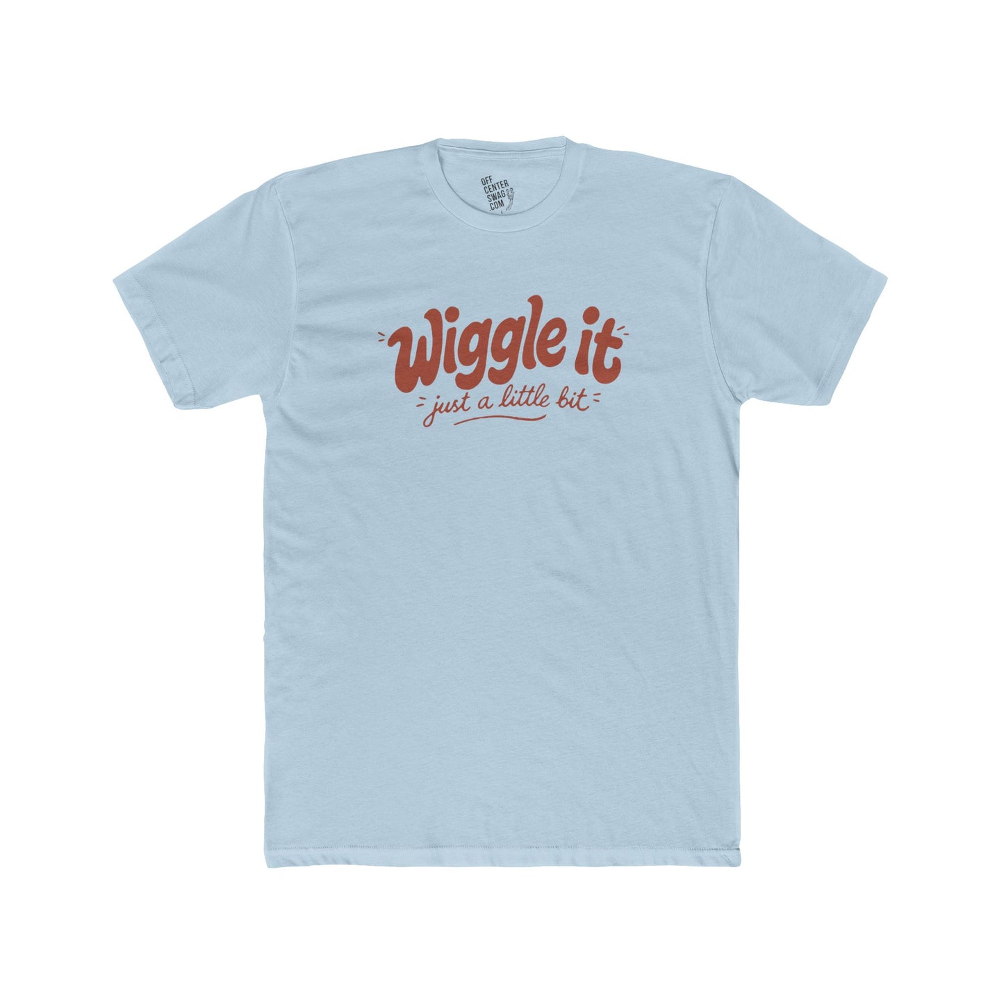 "Wiggle It, Just a Little Bit" T‑Shirt
