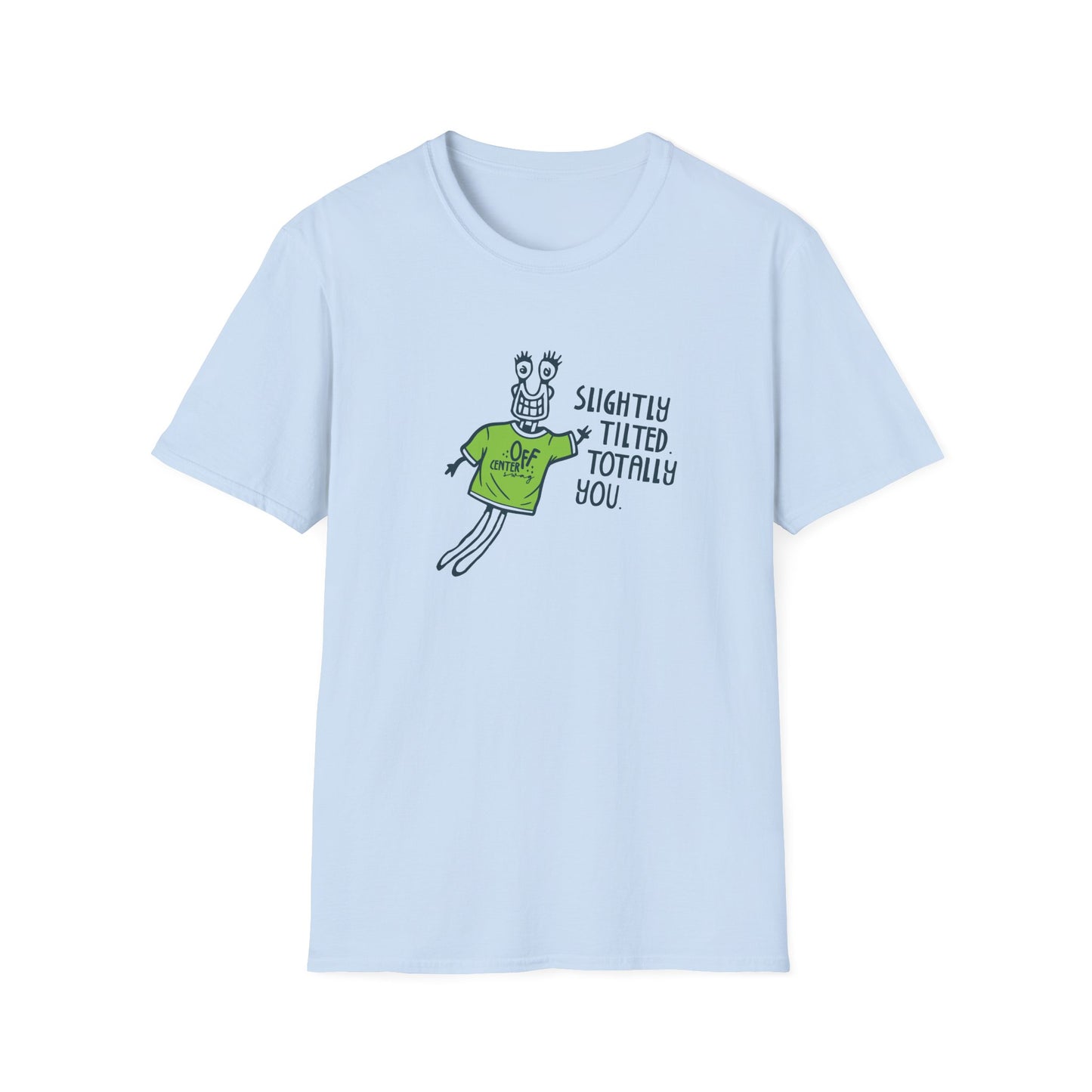 "Slightly Tilted Totally You" T-Shirt