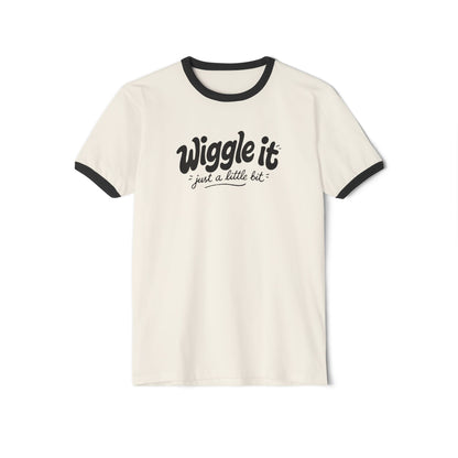 "Wiggle It Just A Little Bit" Ringer T-Shirt