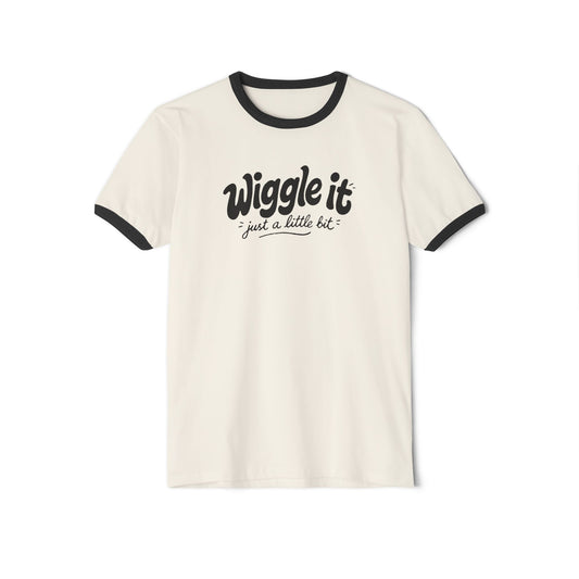 "Wiggle It Just A Little Bit" Ringer T-Shirt
