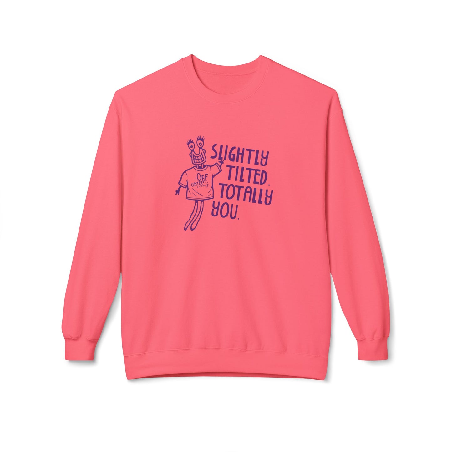 "Slightly Tilted Totally You" Crewneck Sweatshirt