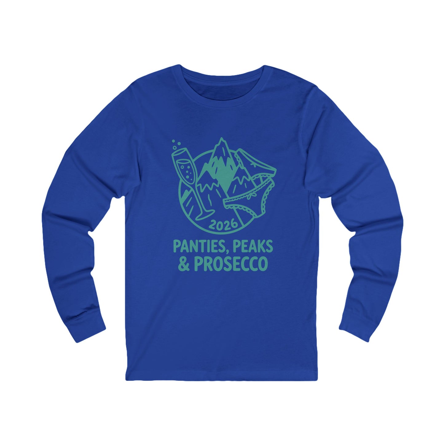 Long Sleeve Tee — "Panties, Peaks & Prosecco"
