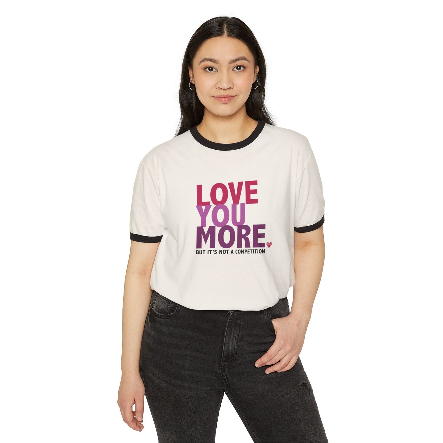 "Love You More, But It's Not a Competition" Ringer Tee