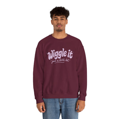 "Wiggle it just a little bit" Graphic Pullover
