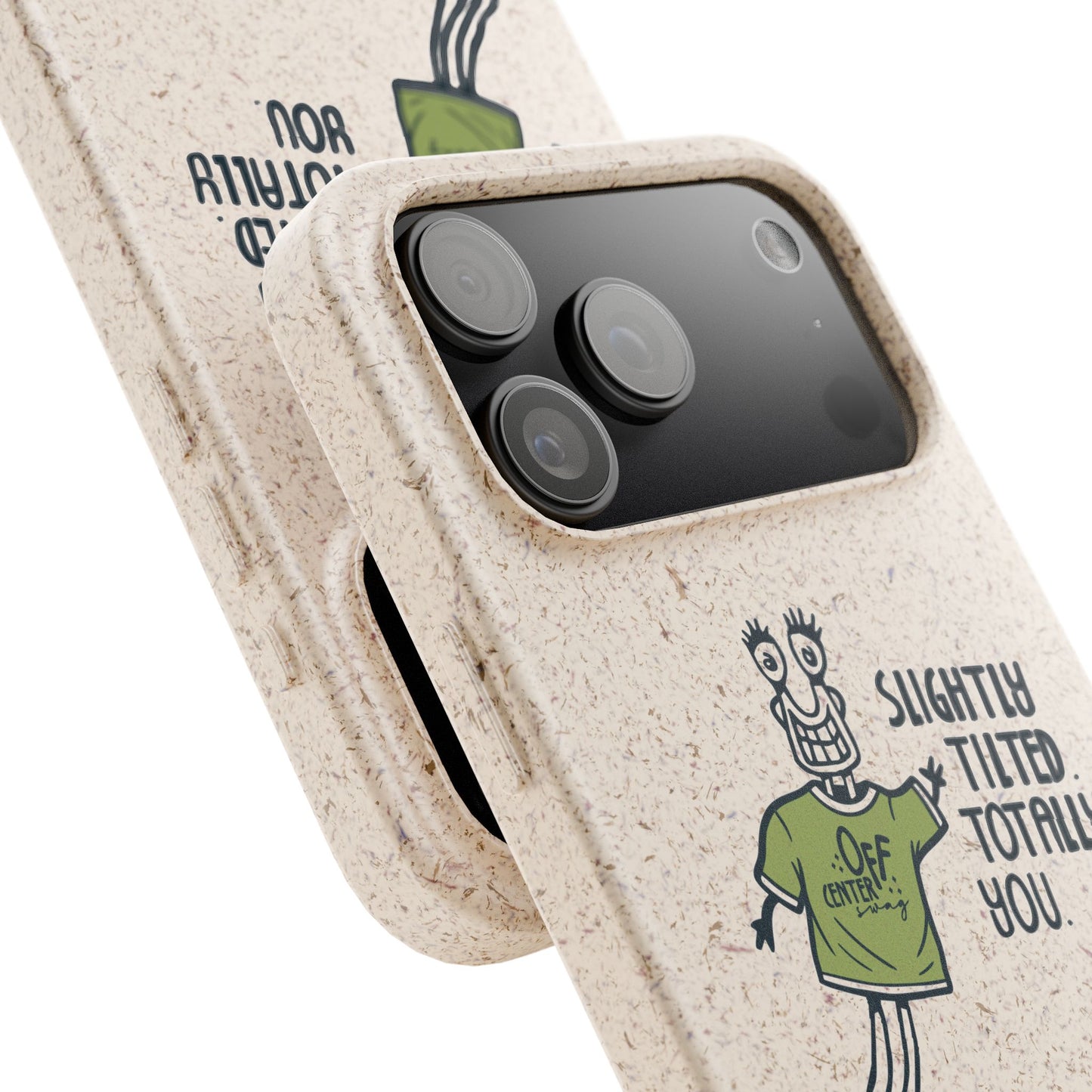"Slightly Titled, Totally You"  —  Biodegradable Phone Case