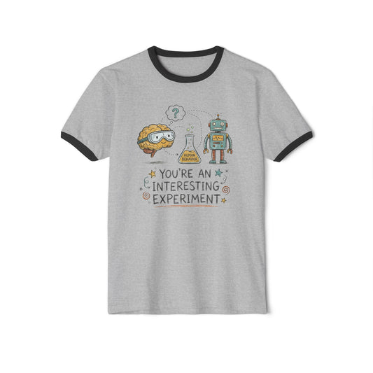 "You're An Interesting Experiment" Ringer T-Shirt